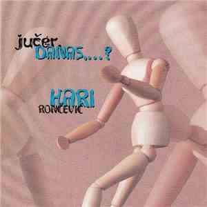 Hari Rončević - Jučer, Danas...? download flac mp3