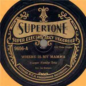 Harper Family Trio / Harper And Turner - Where Is My Mamma / There's A Vacant Chair At Home Sweet Home download flac mp3