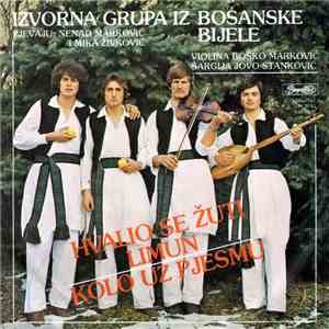Izvorna Grupa Iz Bosanske Bijele - Hvalio Se Žuti Limun / Kolo Uz Pjesmu download flac mp3