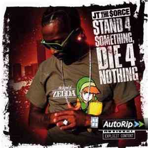 JT The Sorce - Stand 4 Something Die 4 Nothing download flac mp3