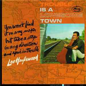Lee Hazlewood - Trouble Is A Lonesome Town download flac mp3