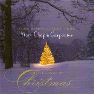 Mary Chapin Carpenter - Come Darkness, Come Light: Twelve Songs Of Christmas download flac mp3