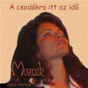 Mozaik  - A Csodákra Itt Az Idő download flac mp3