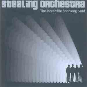 Stealing Orchestra - The Incredible Shrinking Band download flac mp3