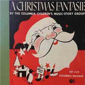The Columbia Children's Music-Story Group - A Christmas Fantasie download flac mp3