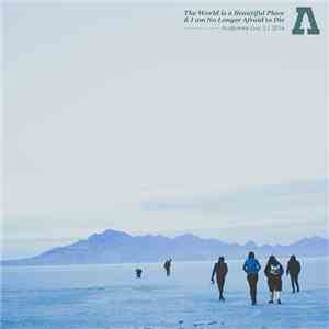 The World Is A Beautiful Place & I Am No Longer Afraid To Die - Audiotree Live 3.1.2014 download flac mp3