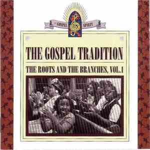 Various - The Gospel Tradition: The Roots And The Branches, Vol.1 download flac mp3