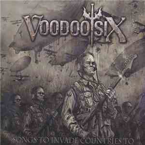 Voodoo Six - Songs To Invade Countries To download flac mp3