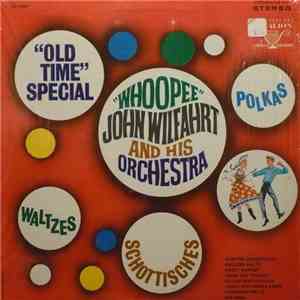 "Whoopee" John Wilfahrt And His Orchestra - "Old Time" Special - Polkas, Waltzes,Schottisches download flac mp3