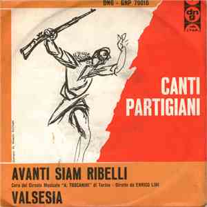 Coro Del Circolo Musicale A.R.C.I. "A. Toscanini" Di Torino Diretto Da Enrico Lini - Avanti Siam Ribelli / Valsesia download flac mp3
