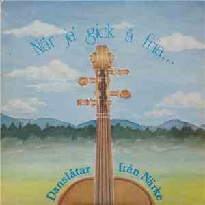 Danslåtar Från Närke - När Ja' Gick Å Fria... download flac mp3