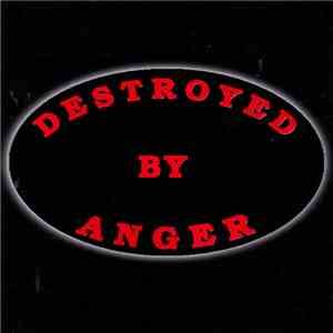 Destroyed By Anger - Destroyed By Anger download flac mp3