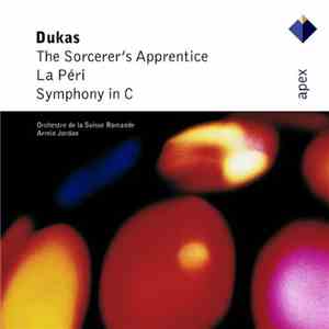 Dukas - Orchestre De La Suisse Romande, Armin Jordan - The Sorcerer's Apprentice - La Péri - Symphony In C download flac mp3