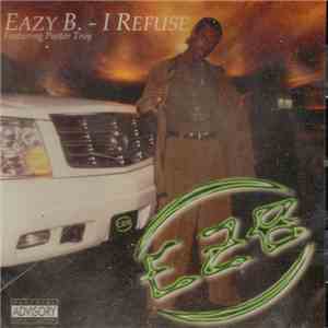 Eazy B Featuring Pastor Troy - I Refuse download flac mp3