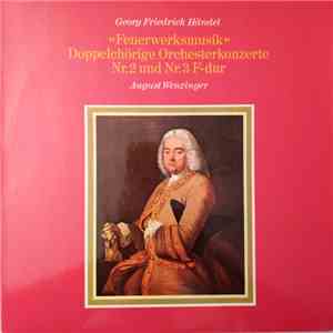 Georg Friedrich Händel − August Wenzinger - »Feuerwerksmusik« / Doppelchörige Orchesterkonzerte Nr. 2 Und Nr. 3 F-dur download flac mp3