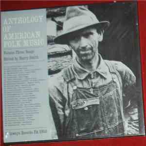 Harry Smith - Anthology Of American Folk Music Volume Three: Songs download flac mp3