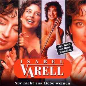 Isabel Varell - Nur Nicht Aus Liebe Weinen download flac mp3