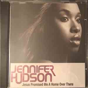 Jennifer Hudson - Jesus Promised Me A Home Over There download flac mp3