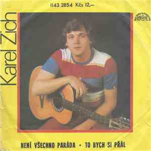 Karel Zich - Není Všechno Paráda • To Bych Si Přál download flac mp3