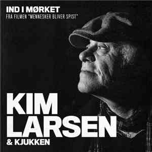 Kim Larsen & Kjukken - Ind I Mørket download flac mp3