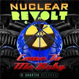 Nuclear Revolt - Come To Me Baby download flac mp3