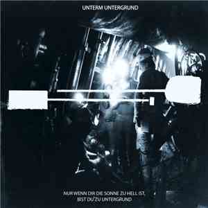 Schaufel Und Spaten - Unterm Untergrund: Nur Wenn Dir Die Sonne Zu Hell Ist, Bist Du Zu Untergrund download flac mp3