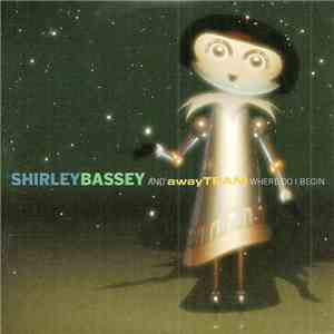 Shirley Bassey And awayTEAM - Where Do I Begin download flac mp3