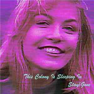 This Colony Is Sleeping In - Stay/Gone download flac mp3