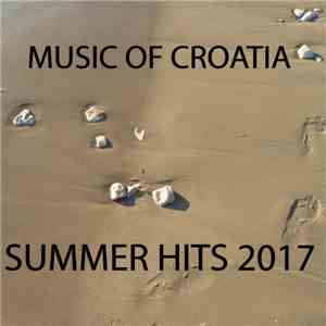 Various - Music Of Croatia: Summer Hits 2017 download flac mp3