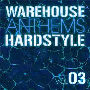 Various - Warehouse Anthems Hardstyle Vol 03 download flac mp3