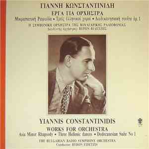 Yiannis Constantinidis, The Bulgarian Radio Symphony Orchestra & Byron Fidetzis - Works For Orchestra (Asia Minor Rhapsody - Three Hellenic Dances - Dodecanesian Suite No. 1) download flac mp3