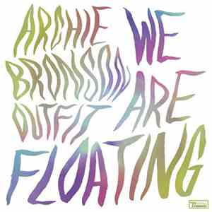 Archie Bronson Outfit - We Are Floating download flac mp3