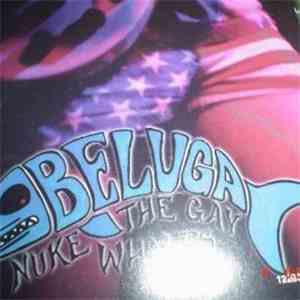 Beluga  - Nuke The Gay Whales download flac mp3