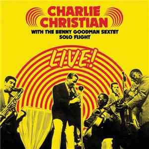 Charlie Christian, Benny Goodman Sextet - Solo Flight Live! download flac mp3