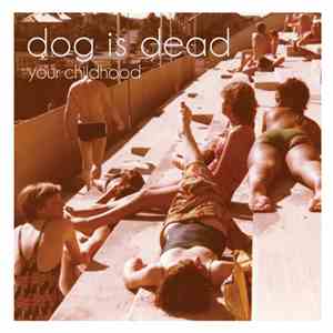Dog Is Dead - Your Childhood download flac mp3