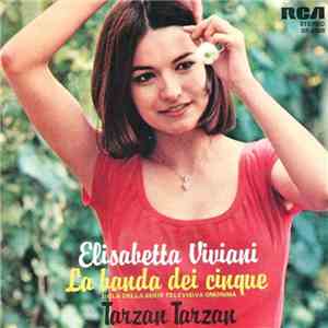 Elisabetta Viviani - La Banda Dei Cinque / Tarzan Tarzan download flac mp3