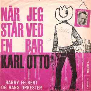 Harry Felbert Og Hans Orkester - Karl Otto / Når Jeg Står Ved En Bar download flac mp3