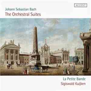 Johann Sebastian Bach, La Petite Bande, Sigiswald Kuijken - The Orchestral Suites download flac mp3