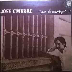 Jose Umbral - Por La Madrugá... download flac mp3