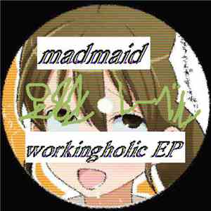 madmaid - Workingholic EP download flac mp3