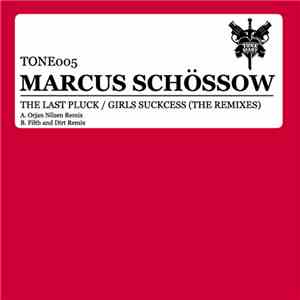 Marcus Schössow - The Last Pluck / Girls Suckcess (The Remixes) flac mp3 download