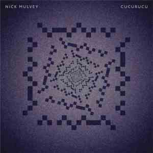 Nick Mulvey - Cucurucu download flac mp3