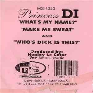 Princess Di - What's My Name? / Who's Dick Is This? / Make Me Sweat download flac mp3