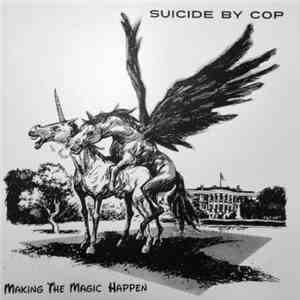 Suicide By Cop - Making The Magic Happen download flac mp3