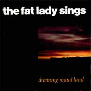 The Fat Lady Sings - Dronning Maud Land download flac mp3