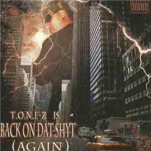 T.O.N.E-z - Is Back On Dat Shyt (Again) download flac mp3