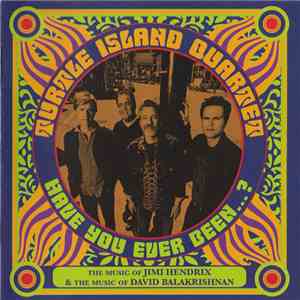 Turtle Island Quartet - Have You Ever Been ...?: The Music Of Jimi Hendrix & The Music Of David Balakrishnan download flac mp3