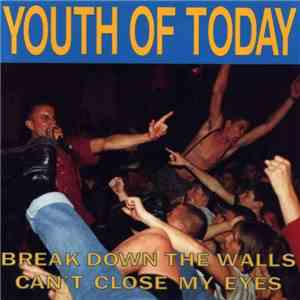 Youth Of Today - Break Down The Walls / Can't Close My Eyes download flac mp3