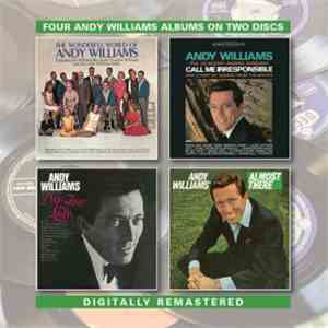 Andy Williams - The Wonderful World Of Andy Williams/"Call Me Irresponsible" And Other Hit Songs From The Movies/The Great Songs From "My Fair Lady" And Other Broadway Hits/Almost There download flac mp3