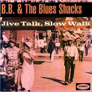 B.B. & The Blues Shacks - Jive Talk, Slow Walk flac mp3 download